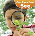 Our Eyes Can See (Our Amazing Senses)