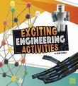 Exciting Engineering Activities (Curious Scientists)