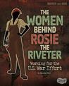 The Women Behind Rosie Riveter: Working for the U.S. War Effort