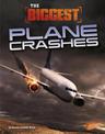 Biggest Plane Crashes (Historys Biggest Disasters)