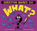 Question Marks Say "What?" (Word Adventures: Punctuation)