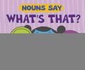 Nouns Say "Whats That?" (Word Adventures: Parts of Speech)