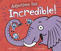 Adjectives Say "Incredible!" (Word Adventures: Parts of Speech)