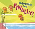 Adverbs Say "Finally!" (Word Adventures: Parts of Speech)