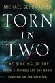 Torn in Two: The Sinking of the Daniel J. Morrell and One Man's Survival on the Open Sea