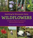 Searching for Minnesota's Native Wildflowers: A Guide for Beginners, Botanists, and Everyone in Between