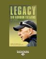 Legacy: Sir Gordon Tietjens: My Story (NZ Author/Topic) (Large Print)