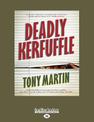 Deadly Kerfuffle (NZ Author/Topic) (Large Print)