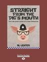 Straight from the Pigs Mouth: The Life and Crimes of a Kiwi Detective (NZ Author/Topic) (Large Print)