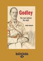 Godley: The man behind the myth (NZ Author/Topic) (Large Print)