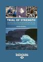 Trial of Strength: Adventures and Misadventures on the Wild and Remote Subantarctic Islands (NZ Author/Topic) (Large Print)