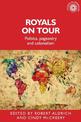 Royals on Tour: Politics, Pageantry and Colonialism