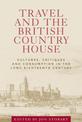 Travel and the British Country House: Cultures, Critiques and Consumption in the Long Eighteenth Century