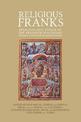 Religious Franks: Religion and Power in the Frankish Kingdoms: Studies in Honour of Mayke De Jong