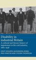 Disability in Industrial Britain: A Cultural and Literary History of Impairment in the Coal Industry, 1880-1948