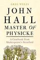 John Hall, Master of Physicke: A Casebook from Shakespeare's Stratford
