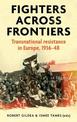 Fighters Across Frontiers: Transnational Resistance in Europe, 1936-48