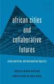 African Cities and Collaborative Futures: Urban Platforms and Metropolitan Logistics