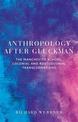 Anthropology After Gluckman: The Manchester School, Colonial and Postcolonial Transformations