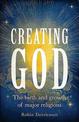 Creating God: The birth and growth of major religions