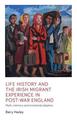 Life History and the Irish Migrant Experience in Post-War England: Myth, Memory and Emotional Adaption