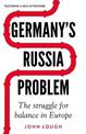 Germany's Russia Problem: The Struggle for Balance in Europe