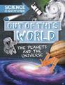 Science is Everywhere: Out of This World: The Planets and Universe