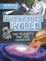 Science is Everywhere: Out of This World: The Planets and Universe