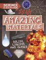 Science is Everywhere: Amazing Materials: Solids, liquids and gases