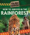 Tough Guides: How to Survive in the Rainforest