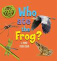 Follow the Food Chain: Who Ate the Frog?: A Pond Food Chain