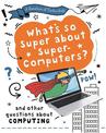 A Question of Technology: What's So Super about Supercomputers?