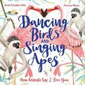 Dancing Birds and Singing Apes: How Animals Say I Love You