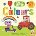 Toddler's World: Colours: A little board book of colours with a fold-out surprise