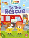 Town and About: To the Rescue: A board book filled with flaps and facts