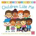Find Out About: Children Like Me: A lift-the-flap board book