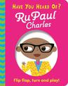 Have You Heard Of?: RuPaul Charles: Flip Flap, Turn and Play!