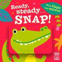 Ready Steady...: Snap!: Board book with flaps and mirror