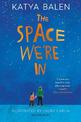 The Space We're In: from the winner of the Yoto Carnegie Medal 2022