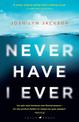 Never Have I Ever: A gripping, clever thriller full of unexpected twists