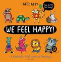 We Feel Happy: A fantastic first book of feelings!
