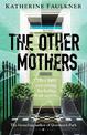 The Other Mothers: the unguessable, unputdownable new thriller from the internationally bestselling author of Greenwich Park