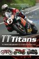 TT Titans: The Twenty-Five Greatest Isle of Man Racing Machines