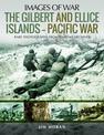 The Gilbert and Ellis Islands - Pacific War: Rare Photographs from Wartime Archives