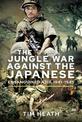 The Jungle War Against the Japanese: Ensanguined Asia, 1941-1945