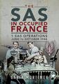 The SAS in Occupied France: 1 SAS Operations, June to October 1944