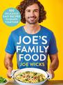 Joe's Family Food: 100 Delicious, Easy Recipes to Enjoy Together