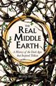 The Real Middle-Earth: A History of the Dark Ages that Inspired Tolkien