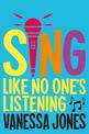 Sing Like No One's Listening