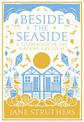 Beside the Seaside: A Celebration of the Place We Like to Be